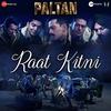 Raat Kitni - Paltan